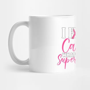 I FIGHT CANCER Mug